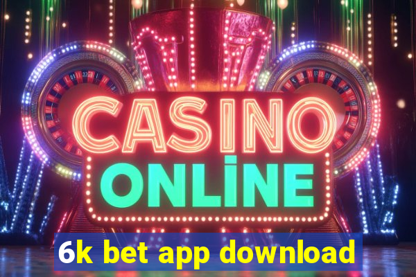 6k bet app download